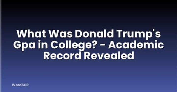 Uncovering Donald Trump's Academic Legacy: College GPA